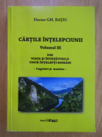 Gheorghe Ratiu - Cartile intelepciunii (volumul 3)