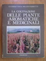 Giambattista Milesi Ferretti - La coltivazione delle piante aromatiche e medicinali