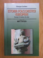 Giuseppe Cocchiara - Istoria folcloristicii europene. Europa in cautarea de sine