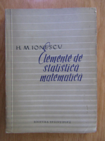 H. M. Ionescu - Elemente de statistica matematica