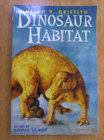 Anticariat: Helen V. Griffith - Dinosaur Habitat