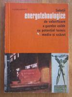 I. Zaharescu - Solutii energotehnologice de valorificare a gazelor calde potential termic mediu si scazut