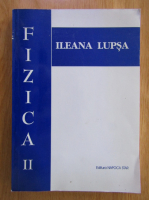 Ileana Lupsa - Fizica (volumul 2)