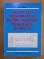 Ion Seres - Materiale temporalistice pentru injectare, tehnologhie, incarcari