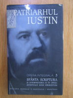 Iustin Moisescu - Opera integrala, volumul 3. Sfanta Scriptura si interpretarea ei in opera Sfantului Ioan Hrisostom
