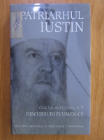 Iustin Moisescu - Opera integrala, volumul 7. Discursuri ecumenice
