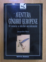 Jacqueline Russ - Aventura gandirii europene. O istorie a ideilor occidentale