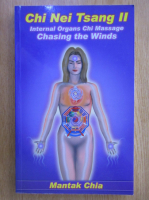 Mantak Chia - Chi Nei Tsang, volumul 2. Internal Organs, Chi Massage. Chasing the Winds