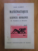 Marc Barbut - Mathematiques des sciences humaines, volumul 2. Nombres et mesures