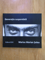 Marius Marian Solea - Generatia suspendata