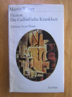Anticariat: Martin Walser - Fiction. Die Gallistl'sche Krankheit