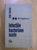 Mircea Anghelescu - Cum tratam infectiile bacteriene acute
