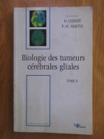 Anticariat: O. Chinot - Biologie des tumeurs cerebrales gliales (volumul 2)