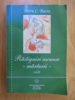 Petru Baciu - Rastigniri ascunse (volumul 2)