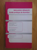 Anticariat: Philippe Chauveau - Maladies renales. Guide pratique de nutrition