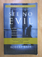 Anticariat: Robert Baer - See no Evil
