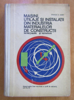 Stanciu D. Sabin - Masini, utilaje si instalatii din industria materialelor de constructii