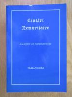 Traian Dorz - Cantari nemuritoare. Culegere de poezii crestine