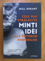 Will Durant - Cele mai stralucite minti si idei ale tuturor timpurilor