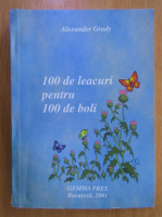 Alexander Grady - 100 de leacuri pentru 100 de boli
