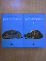 Alexandru Uiuiu - Tara ascunsa (2 volume)