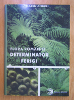 Andrei Marin - Flora Romaniei. Determinator ferigi
