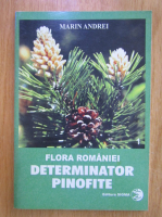 Andrei Marin - Flora Romaniei. Determinator pinofite