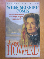 Anticariat: Audrey Howard - When Morning Comes