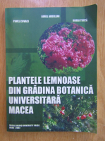 Aurel Ardelean - Plantele lemnoase din gradina botanica universitara Macea