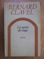 Bernard Clavel - La saison des loups