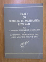 Caiet cu probleme de matematica rezolvate