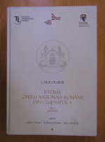 Caius Olariu - Istoria Operei Nationale din Cluj-Napoca, volumul 1. 1919-1945