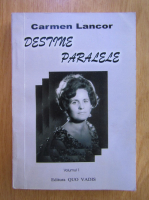 Anticariat: Carmen Lancor - Destine paralele (volumul 1)
