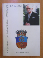 Constantin Balaceanu Stolnici la 80 ani