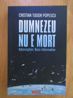 Cristian Tudor Popescu - Dumnezeu nu e mort