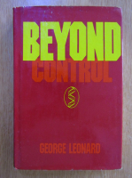 George Leonard - Beyond Control