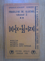 Gheorghe Adalbert Schneider - Probleme de algebra (volumul 2)