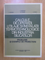 I. Teoreanu - Calcule de operatii, utilaje si instalatii termotehnologice din industria silicatilor