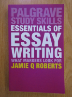 Jamie Q. Roberts - Palgrave Study Skills. Essentials of Essay Writing