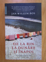 Jan Willem Bos - De la Rin la Dunare si inapoi. Autobiografia mea romaneasaca