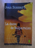 Anticariat: Jean Bommart - La dame de Valparaiso