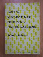 Anticariat: John D. Roberts - Molecular Orbital Calculations 