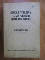 Anticariat: Joseph Gilbert - Clinical Psychological Tests in Psychiatric and Medical Practice
