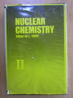L. Yaffe - Nuclear Chemistry (volumul 2)