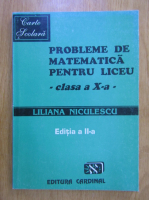 Liliana Niculescu - Probleme de matematica pentru liceu, clasa a X-a