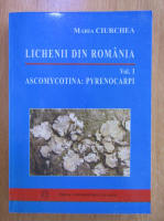 Maria Ciurchea - Lichenii din Romania, volumul 1. Ascomycotina. Pyrenocarpi