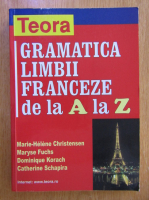 Marie Helene Christensen - Gramatica limbii franceze de la A la Z