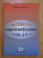 Marina Bratu - Matematica. Culegere de exercitii si probleme. Clasa a IV-a