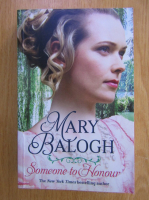 Mary Balogh - Someone to Honour