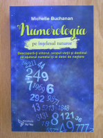 Michelle Buchanan - Numerologia pe intelesul tuturor